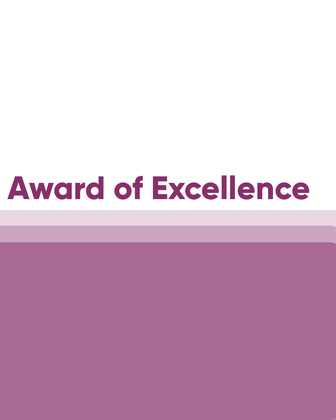 The words, "Award of Excellence" are written in plum purple on a white background. The bottom half of the image is an ombre effect of the same plum colour.