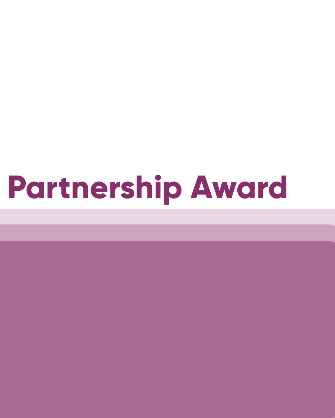 The words, "Partnership Award" are written in plum purple on a white background. The bottom half of the image is an ombre effect of the same plum colour.